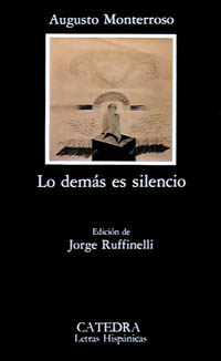 Lo demás es silencio. Cubierta de la edición de Jorge Ruffinelli para Cátedra.